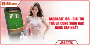 Baccarat J88 - Giải Trí Thả Ga Cùng Sòng Bạc Đẳng Cấp Nhất