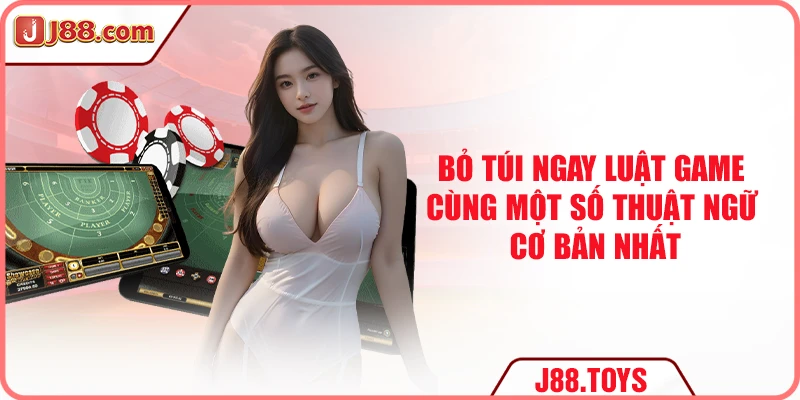 Bỏ túi ngay luật game cùng một số thuật ngữ cơ bản nhất