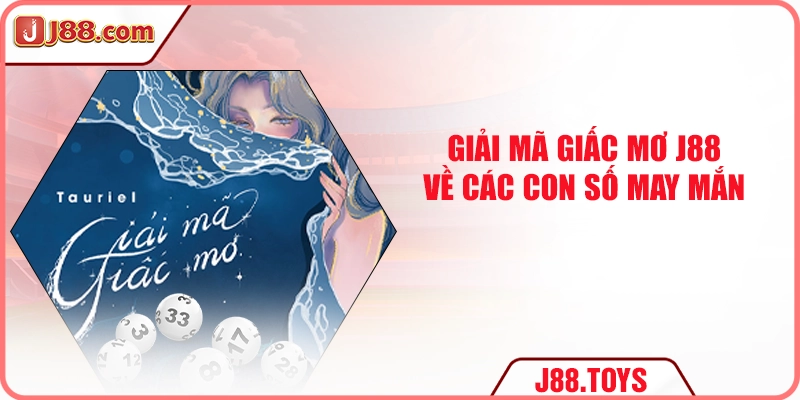 Giải mã giấc mơ J88 về các con số may mắn
