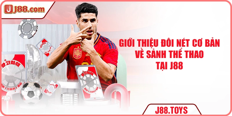 Giới thiệu đôi nét cơ bản về sảnh thể thao tại J88
