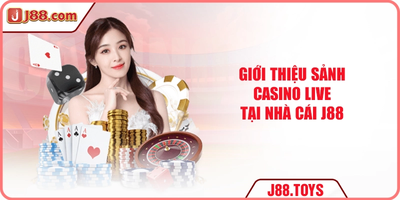 Giới thiệu sảnh casino live tại nhà cái J88