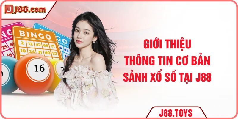 Giới thiệu thông tin cơ bản sảnh xổ số tại J88
