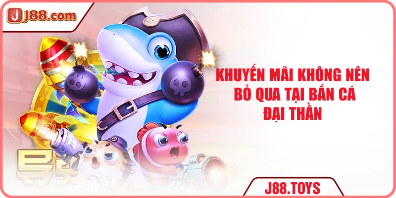 Khuyến mãi không nên bỏ qua tại bắn cá Đại Thần