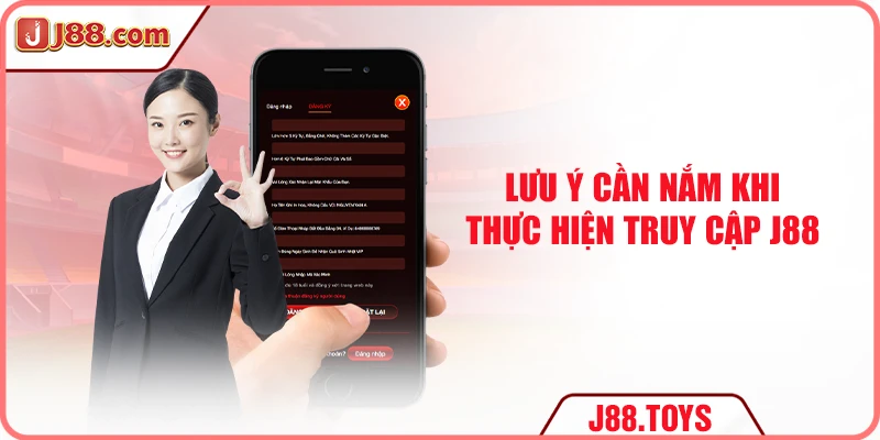 Lưu ý cần nắm khi thực hiện truy cập J88