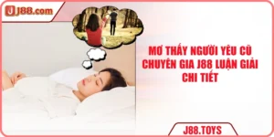Mơ Thấy Người Yêu Cũ - Chuyên Gia J88 Luận Giải Chi Tiết
