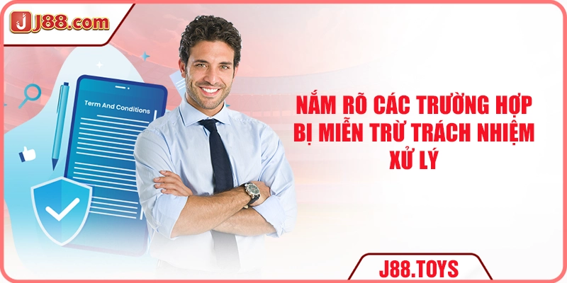 Nắm rõ các trường hợp bị miễn trừ trách nhiệm xử lý