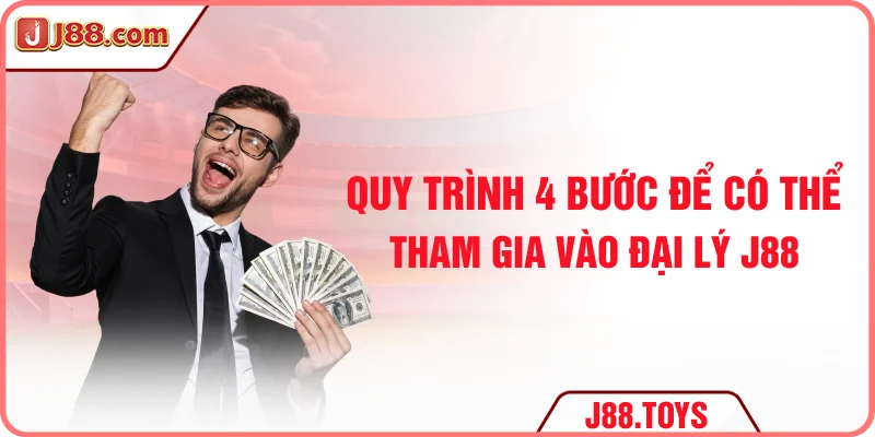 Quy trình 4 bước để có thể tham gia vào đại lý J88