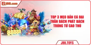 Top 3 Mẹo Bắn Cá Đại Thần Bách Phát Bách Trúng Từ Cao Thủ