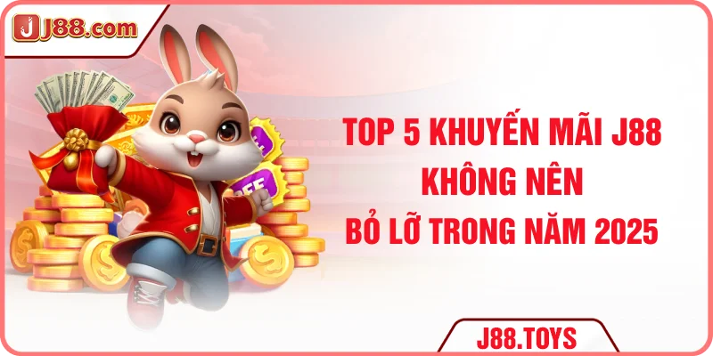Top 5 khuyến mãi J88 không nên bỏ lỡ trong năm 2025