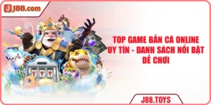 Top Game Bắn Cá Online Uy Tín - Danh Sách Nổi Bật, Dễ Chơi